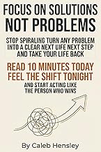 Focus on Solutions Not Problems